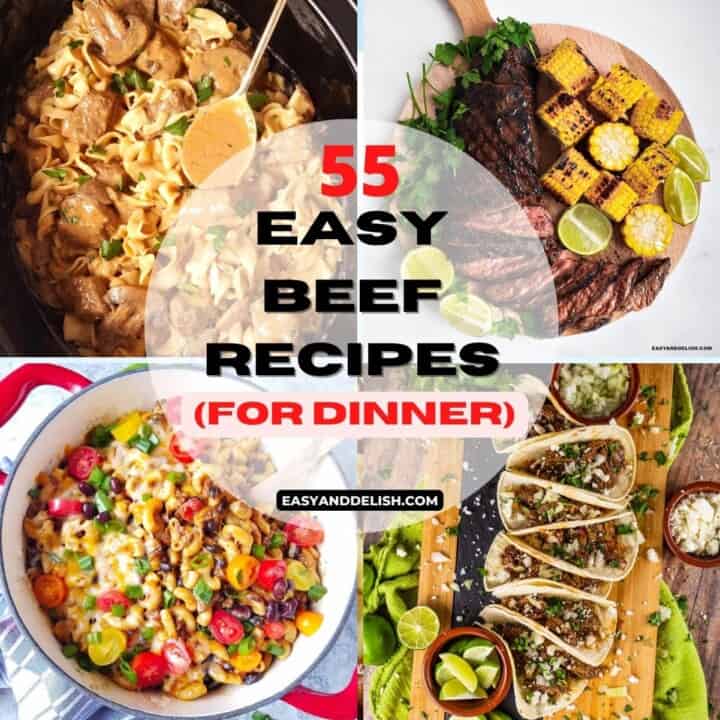 55 Easy Beef Recipes for Dinner - Easy and Delish